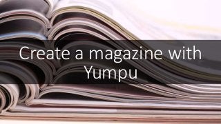 Create a magazine with
Yumpu
 