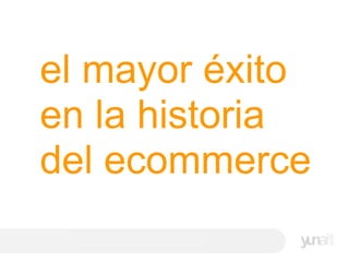 el mayor éxito en la historia del ecommerce 