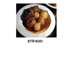 STİFADO
 