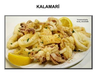 KALAMARİ
 