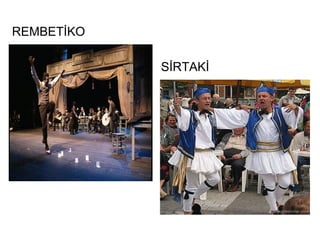 REMBETİKO

            SİRTAKİ
 