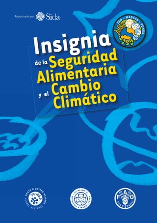 Patrocinado por
Insignia
de la
Seguridad
Alimentaria
y el Cambio
Climático
F
AO
- WAGGGS
-
Y
U
N
G
A
 