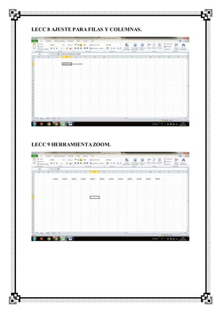 LECC 8 AJUSTE PARA FILAS Y COLUMNAS.
LECC 9 HERRAMIENTAZOOM.
 