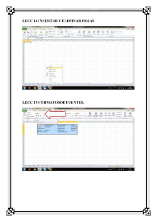 LECC 14 INSERTAR Y ELIMINAR HOJAS.
LECC 15 FORMATOSDE FUENTES.
 