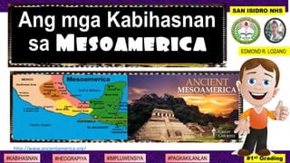#KABIHASNAN #HEOGRAPIYA #IMPLUWENSIYA #PAGKAKILANLAN #1st Grading
SAN ISIDRO NHS
EDMOND R. LOZANO
http://www.ancientamerica.org/
 