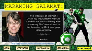 MARAMING SALAMAT!!!
#2ND Grading#ISLA #MILANESIA#POLYNESIA #MICRONESIA
https://www.azquotes.com/quotes/topics/pacific-ocean.html
 