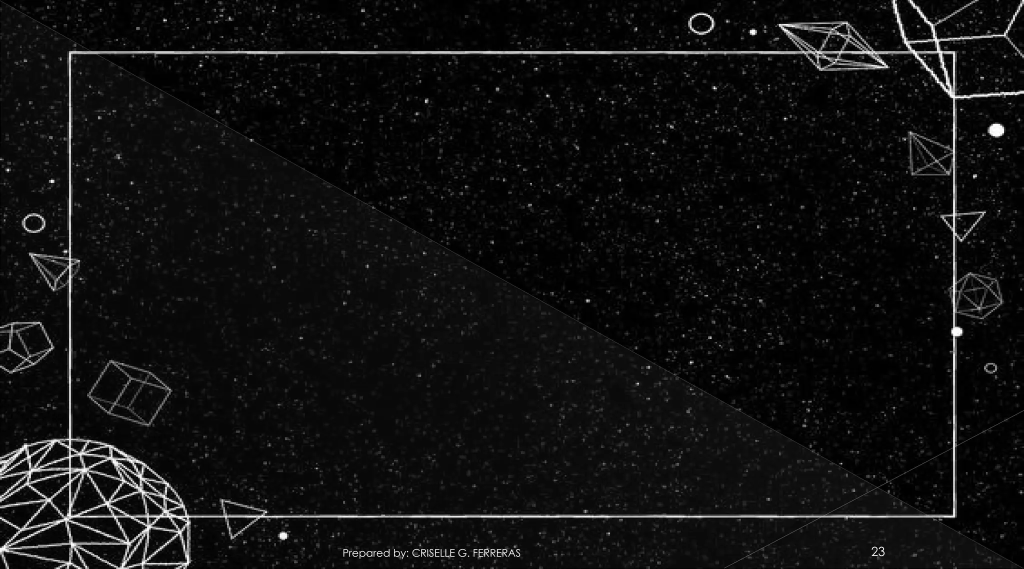Prepared by: CRISELLE G. FERRERAS 23
 