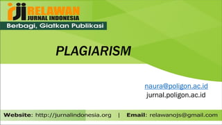 PLAGIARISM
naura@poligon.ac.id
jurnal.poligon.ac.id
 