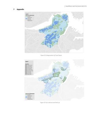 | MAPPING INSTAGRAM BOSTO
7 Appendix
Figure 18 Categorization of Social Space
Figure 19 Case selection and land use
 