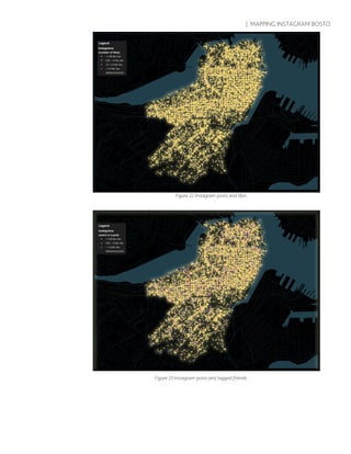 | MAPPING INSTAGRAM BOSTO
Figure 22 Instagram posts and likes
Figure 23 Instagram posts and tagged friends
 