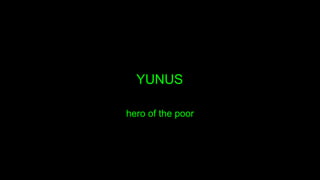 YUNUS hero of the poor 