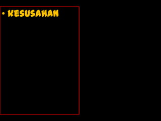• kesusahan
 
