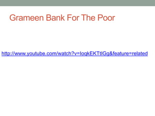 Grameen Bank For The Poor



http://www.youtube.com/watch?v=IoqkEKTtIGg&feature=related
 