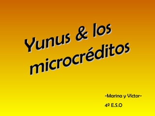 Yunus & los microcréditos -Marina y Víctor- 4º E.S.O 