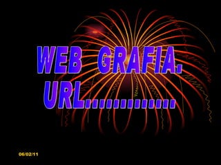 WEB  GRAFIA. URL............. 