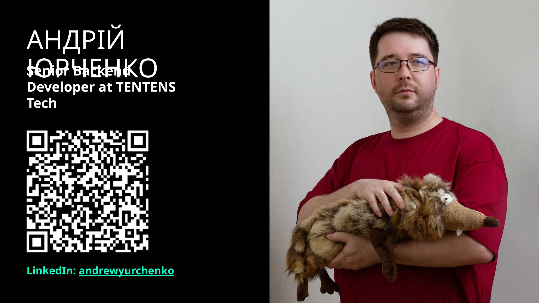 Senior Backend
Developer at TENTENS
Tech
LinkedIn: andrewyurchenko
АНДРІЙ
ЮРЧЕНКО
 