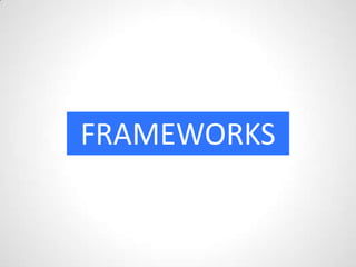 FRAMEWORKS