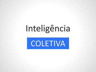 InteligênciaCOLETIVA
