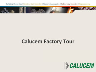 Calucem Factory Tour
 