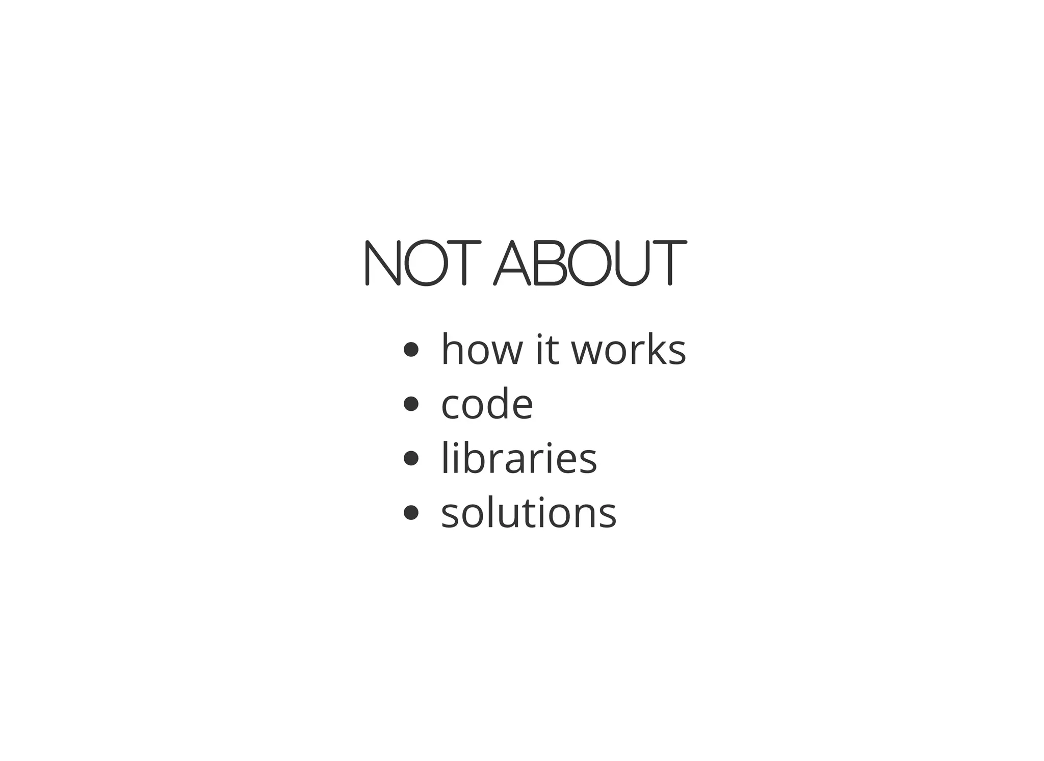 NOTABOUT
how it works
code
libraries
solutions
 