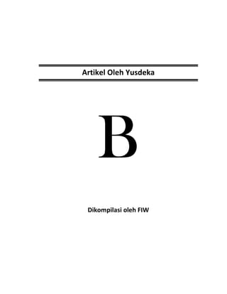 Artikel Oleh Yusdeka
BBBB
Dikompilasi oleh FIW
 