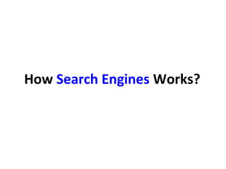 How Search Engines Works?
 