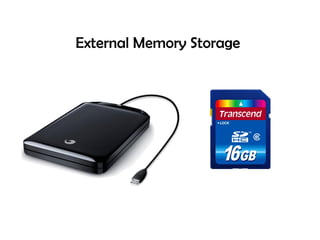 External Memory Storage
 