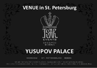 YUSUPOV PALACE
VENUE in St. Petersburg
 