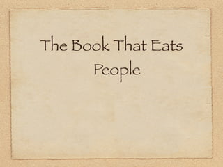 The Book That Eats
      People
 
