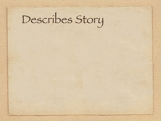 Describes Story
 