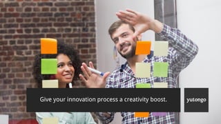 Give your innovation process a creativity boost.
 