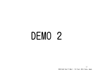 CODE BLUE Feb.17 (Mon) - 18 (Tue), 2014 Tokyo, Japan
57
DEMO 2
 