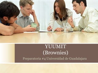 YUUMIT
(Brownies)
Preparatoria #4 Universidad de Guadalajara
 