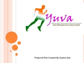 Project & Plan Created By Subhra Das
 