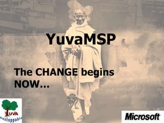 YuvaMSP The CHANGE begins NOW… 