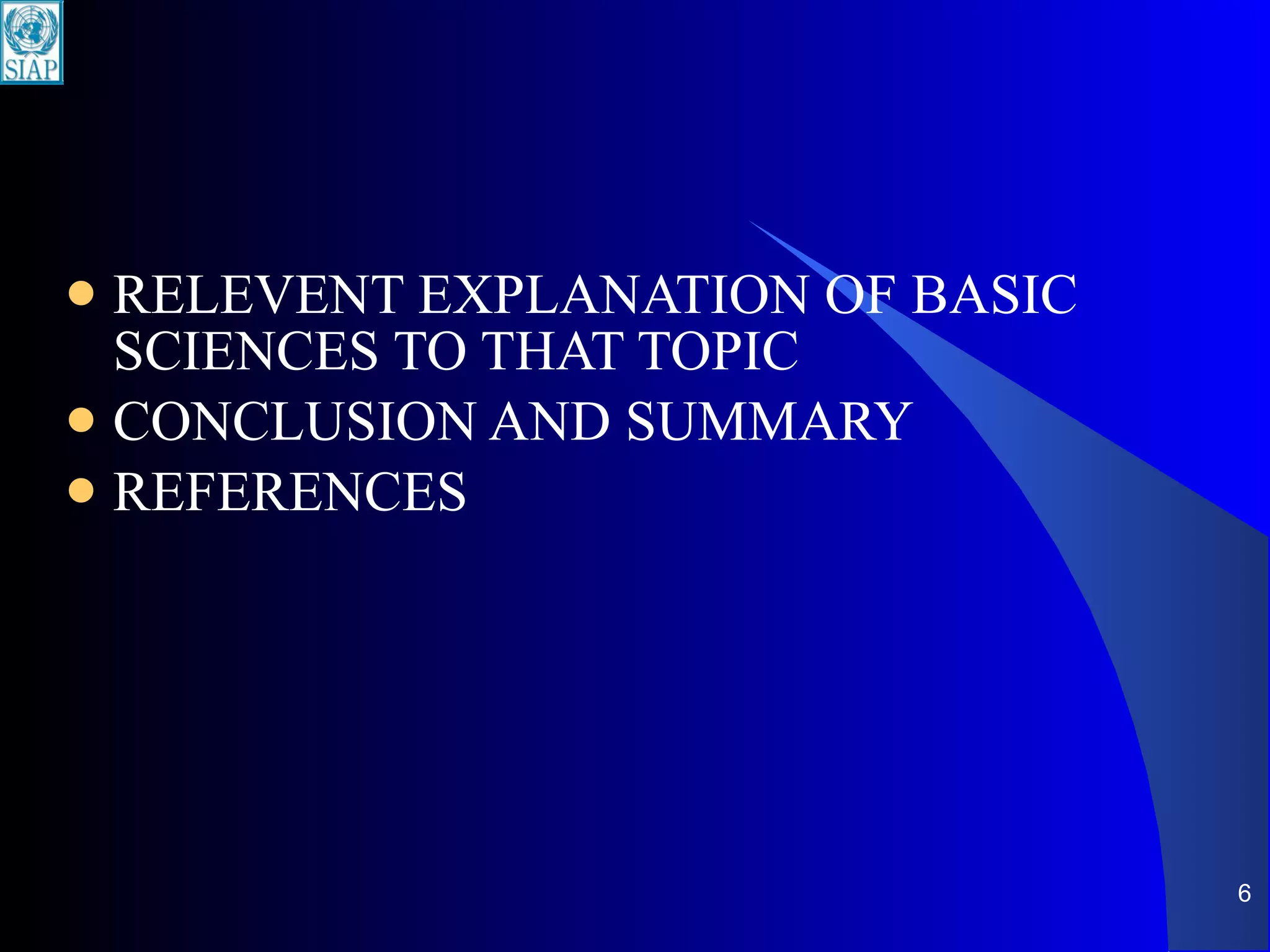 RELEVENT EXPLANATION OF BASIC SCIENCES TO THAT TOPIC CONCLUSION AND SUMMARY REFERENCES  