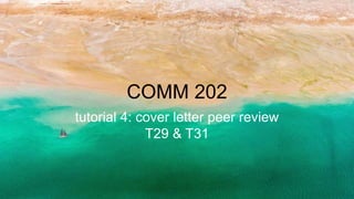 COMM 202
tutorial 4: cover letter peer review
T29 & T31
 