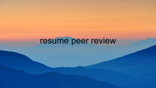 resume peer review
 
