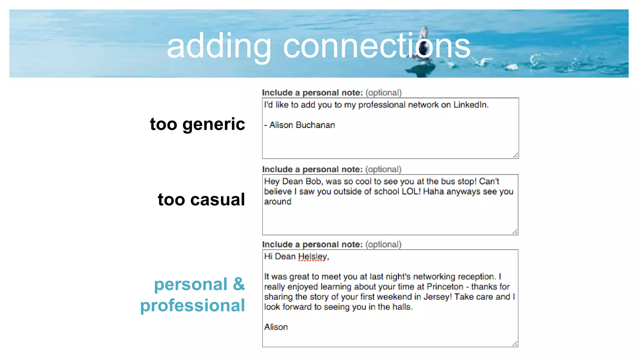 adding connections
too generic
personal &
professional
too casual
 