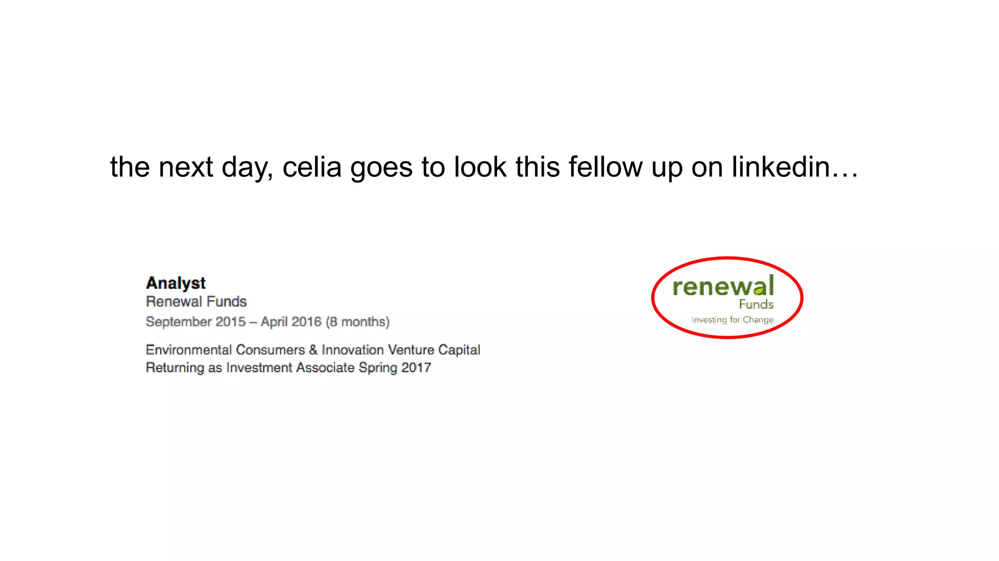 the next day, celia goes to look this fellow up on linkedin…
 