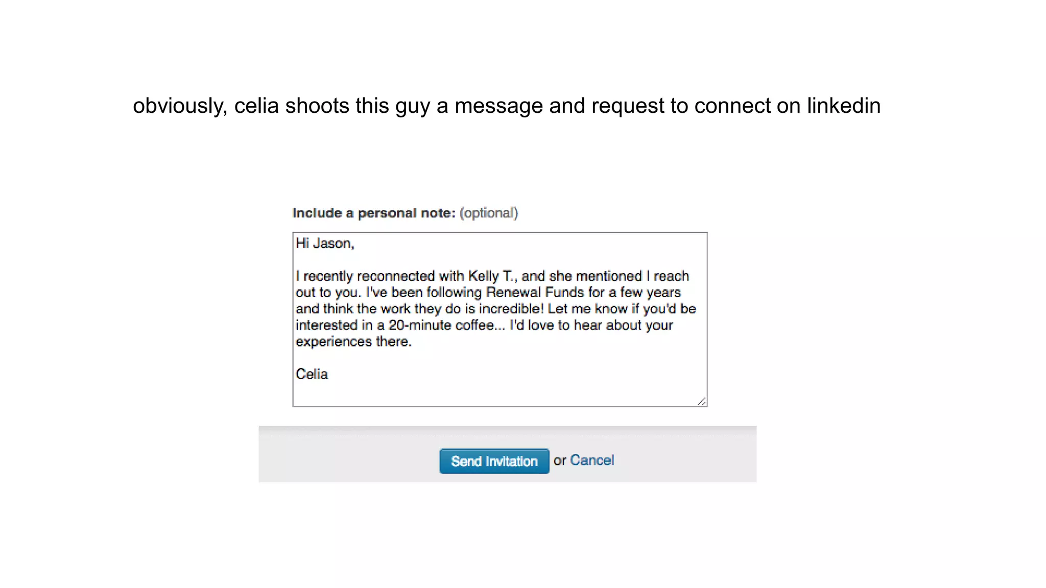 obviously, celia shoots this guy a message and request to connect on linkedin
 
