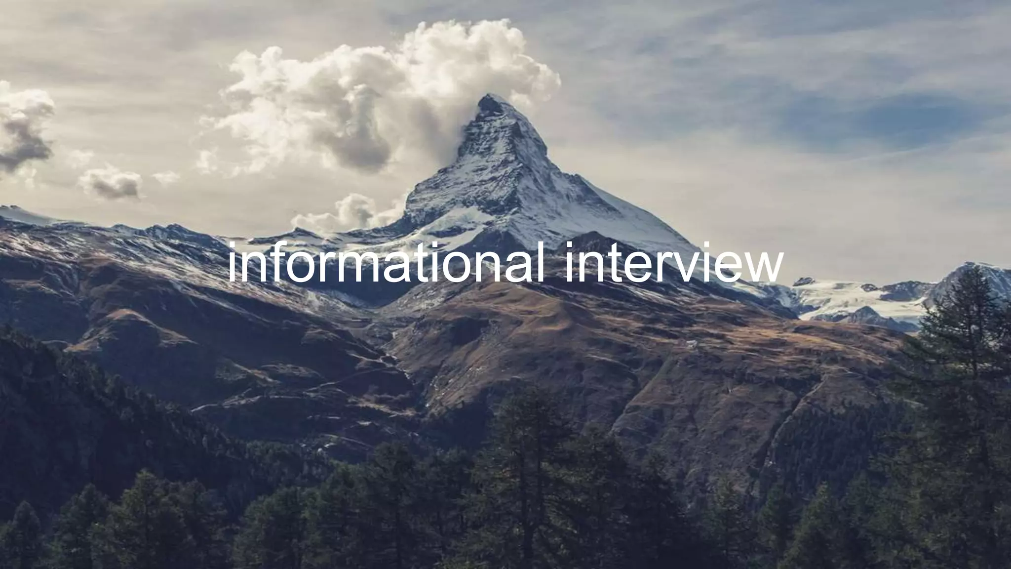 informational interview
 