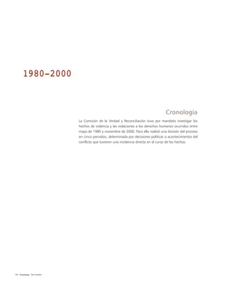 129 Yuyanapaq. Para recordar
1980-2000
Cronología
La Comisión de la Verdad y Reconciliación tuvo por mandato investigar lo...