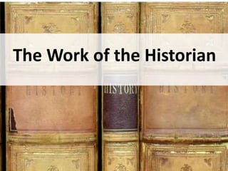 The Work of the Historian
 