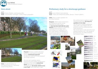 Yvan TEYPAZ
            Urban & Industrial Designer



Gers-street                                                                             Preliminary study for a streetscape guidance
2008                                                                                    2008
Client : Nantes Habitat, social housing office.                                         Client : city of Cholet, local authority.
Team : Laurent Melet, sociologist ; Landry Nzigou, geographer.                          Team : Urban and architectural studies, director : Fabrice Caillarec.

                                                                                        Order : How to make a guidance for
                                                                                        the urban furniture.
                                                                                                                                        My work has been to explain to major
                                                                                        Proposal : Cholet is the second city in         and General Direction the frame for
                                                                                        the department and the second                   a guidance in two steps.
                                                                                        industrial area of the region.                  The first step is a global problematic
                                                                                        Its story has been built with the textile       about public space (linked with the
                                                                                                                          .
                                                                                        industry and as a point for commercial          protection area for architectural.and
                                                                                        exchanges between bigger cities.                urban patrimony).
                                                                                        A few projecs are changing the city :           The second step is a study about the more
                                                                                        new center district, rehabilitation in          adequate guidance tool : who manage it,
                                                                                        social housing districts, new districts         the action areas, the differentiations,
                                                                                        with a sustainable goal, new theater.           the furniture ranges...




                                           Proposal : We have worked a theorical
                                           process for social districts inspired in
                                           medical situationnist approach.
                                           In coherence with this we have proposed
                                           new design solutions.

                                           Our aim was to graduate spaces :
                                           between the street (public) and the house
                                           (private) we have drawn semi-private
Order : To identify factors of             spaces. The access is reserved for
non-attractiveness in a “bad-living”       inhabitants but the border with the street
social housing district.                   is not “hard” with a bank and a copse.
 