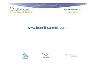 Copyright © Institut Lean France 2011




www.lean-it-summit.com
 