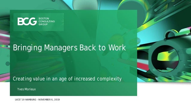 Lkce19 Keynote Yves Morieux Bringing Managers Back To Work