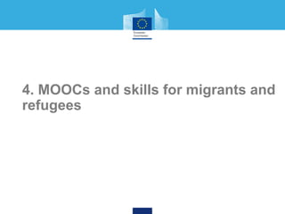 4. MOOCs and skills for migrants and
refugees
 