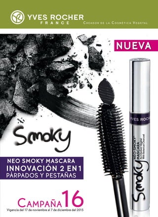 Campaña16Vigencia del 17 de noviembre al 7 de diciembre del 2015
NEO SMOKY MASCARA
NUEVA
 