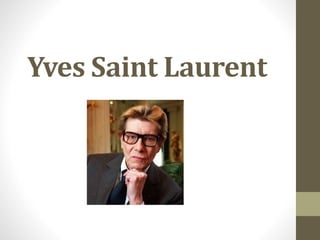 Yves Saint Laurent
 